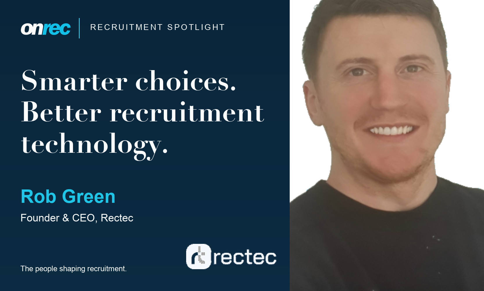 Recruitment Spotlight: Rob Green, Founder & CEO, Rectec