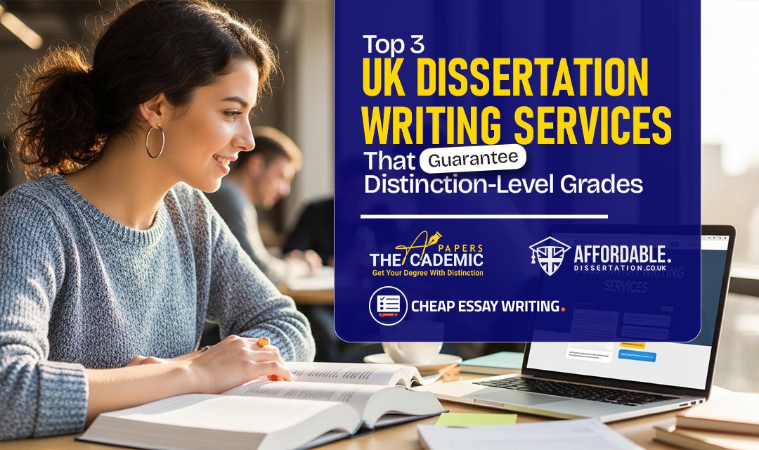 Top 3 UK Dissertation Writing Services That Guarantee Distinction-Level Grades