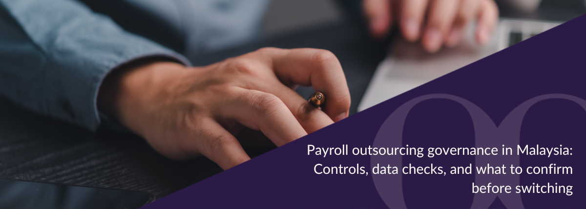 Payroll outsourcing governance in Malaysia: Controls, data checks, and what to confirm before switching