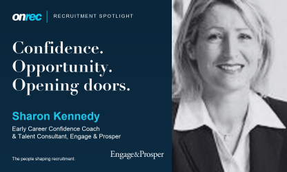 Recruitment Spotlight: Sharon Kennedy, Early Career Confidence Coach& Talent Consultant, Engage & Prosper