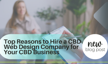 Top Reasons to Hire a CBD Web Design Company for Your CBD Business