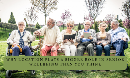 Why Senior Living Location Matters More Than You Think