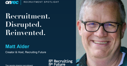 Recruitment Spotlight: Matt Alder, Creator & Host, Recruiting Future