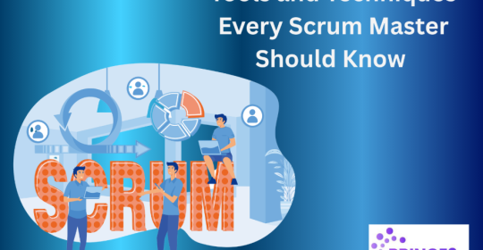 Tools and Techniques Every Scrum Master Should Know 